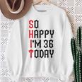 So Happy I'm 36 Today 36Th Birthday ジョーク 36歳の誕生日 スウェットシャツ 年配の女性への贈り物
