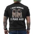 I Was Normal 2 Pugs Ago 面白い犬のパグオーナーパグ愛好家パグ メンズTシャツ バックプリント