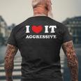 I Love It Aggressive 私はそれが攻撃的であるのが大好きです メンズTシャツ バックプリント 高齢者への贈り物