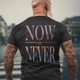 Trendy Now Or Never Inspirational メンズTシャツ バックプリント 高齢者への贈り物