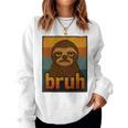 Sloth Bruh For Ns Boys Girls Meme Graphic Women Sweatshirt Sloth Bruh For Ns Boys Girls Meme Graphic Women Sweatshirt
