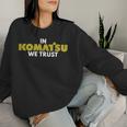 In Komatsu We Trust Dozer ブルドーザー キルドーザー トリビュート 長袖tシャツ レディーススウェットシャツ 彼女への贈り物