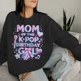 Mom Of The K-Pop Birthday Girls Korean Music Music Lovers Women Sweatshirt Gifts for Her