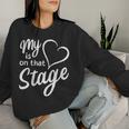 Women's My Heart Is On That Stage Dance Mom Music Dad School Play Women Sweatshirt Gifts for Her