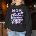 Mom Of The K-Pop Birthday Girls Korean Music Music Lovers Women Sweatshirt Unique Gifts