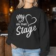 Women's My Heart Is On That Stage Dance Mom Music Dad School Play Women Sweatshirt Personalized Gifts