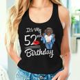 It's My 52Nd Birthday 52 Years Old Afro Black Melanin Women Women Tank Top Gifts for Her