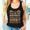 Mom Of The Birthday Cowboy Cute Western Bday Boy Birthday Women Tank Top Gifts for Her