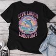Live Laugh Lobotomy Dolphin Groovy レディースTシャツ 面白い贈り物