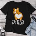 Mamma Corgi Talk To My Fluff Cane Mamma Cane Papà Maglietta da donna Regalos divertidos