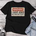 Warning I Have Adhd Humour Adhd Awareness Women T-shirt Funny Gifts
