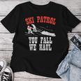 スキーパトロールの言い You Fall We Haul 面白いスキーパトロール レディースTシャツ 面白い贈り物