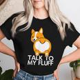 Mamma Corgi Talk To My Fluff Cane Mamma Cane Papà Maglietta da donna Regalos para ella