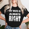 My Wife Is Always RightFor Good Husband レディースTシャツ 彼女への贈り物