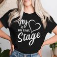 Women's My Heart Is On That Stage Dance Mom Music Dad School Play Women T-shirt Gifts for Her