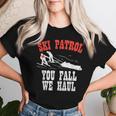 スキーパトロールの言い You Fall We Haul 面白いスキーパトロール レディースTシャツ 彼女への贈り物