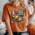 Local Egg Dealer Chicken Farmer Farm Chicken Women's Oversized Comfort T-shirt Yam