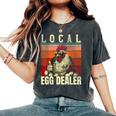 Local Egg Dealer Farm Chicken Farmer Women's Oversized Comfort T-Shirt Pepper Local Egg Dealer Farm Chicken Farmer Women's Oversized Comfort T-Shirt Pepper