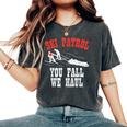 スキーパトロールの言い You Fall We Haul 面白いスキーパトロール レディースオーバーサイズコンフォートTシャツ Pepper