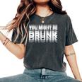 愉快な飲酒ユーモア You Might Be Drunk レディースオーバーサイズコンフォートTシャツ Pepper