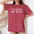 Let Me Ask My Wife ay Husband Life ユーモア レディースオーバーサイズコンフォートTシャツ Crimson