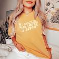 My Chickens Said You're A Bitch Farmer Chicken Lover Women's Oversized Comfort T-Shirt Mustard My Chickens Said You're A Bitch Farmer Chicken Lover Women's Oversized Comfort T-Shirt Mustard