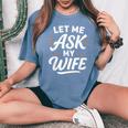 Let Me Ask My WifeSheaid No バックフロント 面白い レディースオーバーサイズコンフォートTシャツ Blue Jean