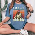 Local Egg Dealer Farm Chicken Farmer Women's Oversized Comfort T-Shirt Blue Jean Local Egg Dealer Farm Chicken Farmer Women's Oversized Comfort T-Shirt Blue Jean