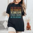 I'm The Best Thing My Wife Ever Found On The Internet レディースオーバーサイズコンフォートTシャツ Black