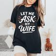 Let Me Ask My WifeSheaid No バックフロント 面白い レディースオーバーサイズコンフォートTシャツ Black