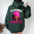In October We Wear Pink Black Woman Breast Cancer Awareness Women Oversized Hoodie Back Print Forest In October We Wear Pink Black Woman Breast Cancer Awareness Women Oversized Hoodie Back Print Forest