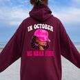 In October We Wear Pink Black Woman Breast Cancer Awareness Women Oversized Hoodie Back Print Maroon In October We Wear Pink Black Woman Breast Cancer Awareness Women Oversized Hoodie Back Print Maroon