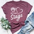 Women's My Heart Is On That Stage Dance Mom Music Dad School Play Bella Canvas T-shirt Heather Maroon
