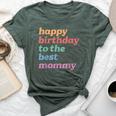 Happy Birthday To The Best Mommy Happy Birthday Mom Bella Canvas T-shirt Heather Mauve