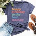 Happy Birthday To The Best Mommy Happy Birthday Mom Bella Canvas T-shirt Heather Forest
