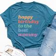 Happy Birthday To The Best Mommy Happy Birthday Mom Bella Canvas T-shirt Heather Navy