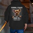 Personal Stalker I'Ll Follow You Wherever You Go Yorkie Men Zip Up Hoodie Back Print, funny gift