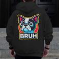 Boston Terrier Bruh Dog Lover Men Zip Up Hoodie Back Print, funny design