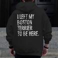 I Left My Boston Terrier To Be Here Men Zip Up Hoodie Back Print, funny design
