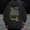 Music Teacher Some People Dream Musicians I Teach Mine Men Zip Up Hoodie Back Print, funny design