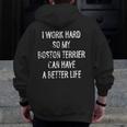 I Work Hard So My Boston Terrier Can Have A Better Life Men Zip Up Hoodie Back Print, funny design