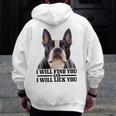Boston Terrier Will Find And Lick You Bostie Mom Men Zip Up Hoodie Back Print, Couple Gifts, Mom Gifts, Boston Terrier Mom Gifts, funny design