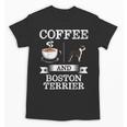 Boston Terrier Shirt Coffee And Boston Terrier Cute Dog For Men Women Girls Kids Unisex T-Shirt, trending gift