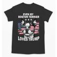 Even My Boston Terrier Loves Trump Trump Supporter Dog Lover Unisex T-Shirt, trending gift