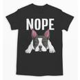 Nope Boston Terrier Puppy Dog Bostie Lover Men Women Girls Kids Unisex T-Shirt, trending gift