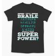 I Read Braille Tell Me Your Superpower Braille Teacher For Men Women Unisex T-Shirt, trending gift