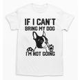 Boston Terrier If I Can't Bring My Dog I'm Not Going Men Women Kids Unisex T-Shirt, trending gift