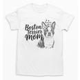 Boston Terrier Dog Bostie Mom Idea For Women Unisex T-Shirt, Couple Gifts, Mom Gifts, Boston Terrier Mom Gifts, trending gift