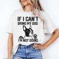 Boston Terrier If I Can't Bring My Dog I'm Not Going Men Women Kids Unisex T-Shirt, funny gift