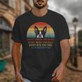 Boston Terrier Dog Every Snack You Make Every Meal You Bake Men Women Unisex T-Shirt, funny design